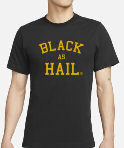 Black As Hail T-Shirt