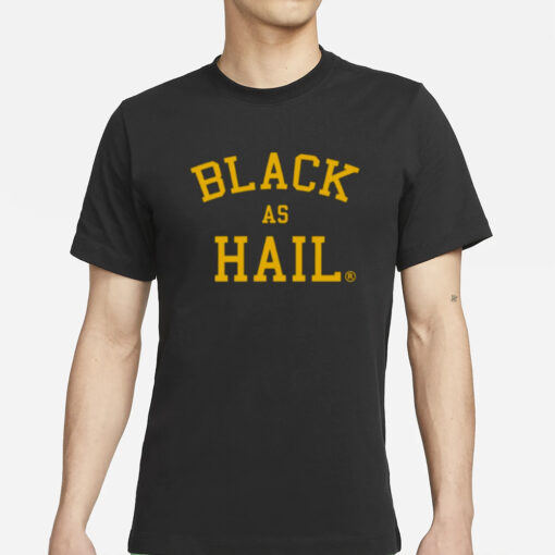 Black As Hail T-Shirt