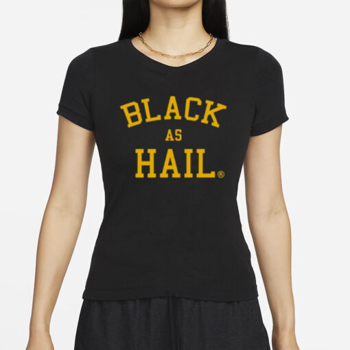 Black As Hail T-Shirts