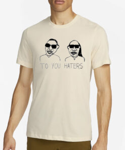 Blind To You Haters T-Shirts2