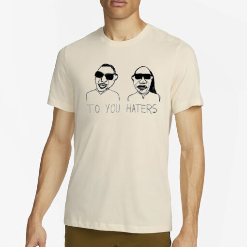 Blind To You Haters T-Shirts2