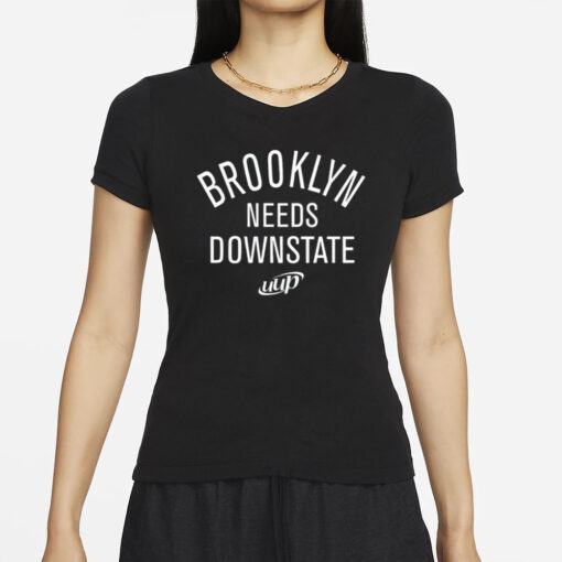 Brooklyn Needs Downstate T-Shirts