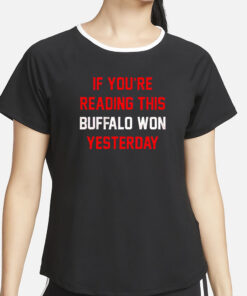 Buffalo Bills if you’re reading this buffalo won yesterday T-Shirt2