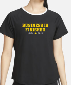 Business Is Finished Michigan T-Shirt4