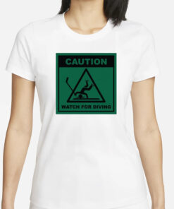 Caution Watch For Diving T-Shirts