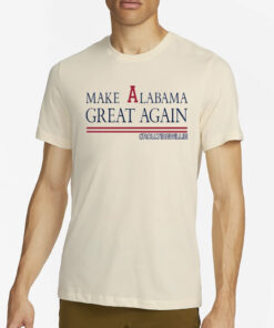 ChadhornerChadhornertr Make Alabama Great Again Rolltidewillie T-Shirt2eat Again Rolltidewillie T-Shirt2