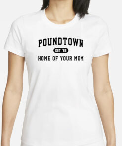 Coach Erika Poundtown Est 69 Home Of Your Mom T-Shirt