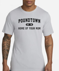 Coach Erika Poundtown Est 69 Home Of Your Mom T-Shirts