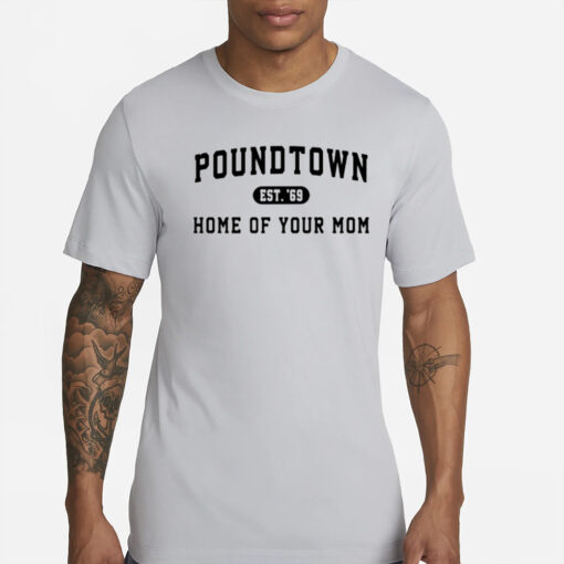 Coach Erika Poundtown Est 69 Home Of Your Mom T-Shirts