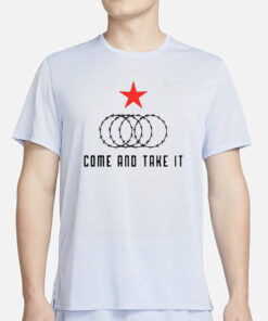 Come And Take It Texas Border Razor Wire T-Shirt2