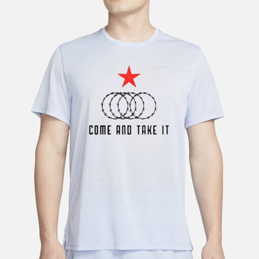 Come And Take It Texas Border Razor Wire T-Shirt2