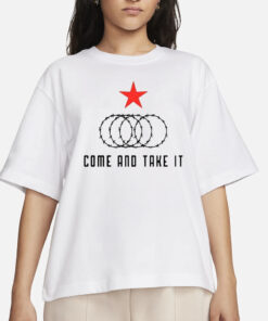 Come And Take It Texas Border Razor Wire T-Shirt4