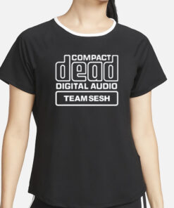 Compact Dead Digital Audio Team Sesh Funny T-Shirt4