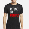 Conservativeant Wearing Refuse To Comply T-Shirt4