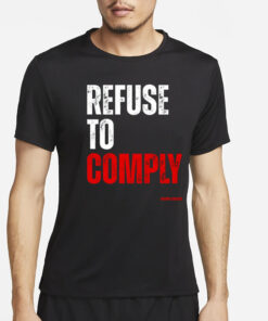 Conservativeant Wearing Refuse To Comply T-Shirt4