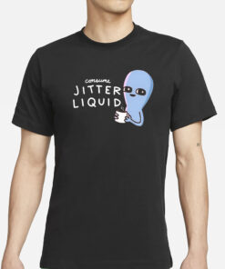 Consume Jitter Liquid T-Shirts