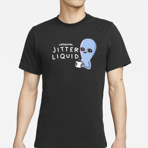 Consume Jitter Liquid T-Shirts