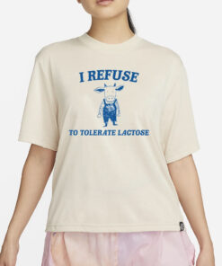 Cow Meme I Refuse To Tolerate Lactose T-Shirt2