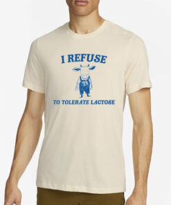 Cow Meme I Refuse To Tolerate Lactose T-Shirt4