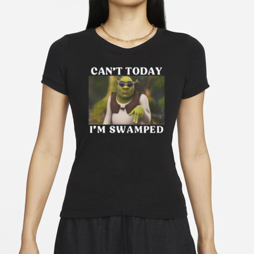 Cozytangerine Shrek Can't Today I'm Swamped T-Shirts