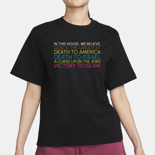 Cremieuxrecueil In This House We Believe God Is The Greatest Death To America Death To Israel A Curse Upon The Jews Victory To Islam T-Shirt1