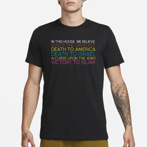 Cremieuxrecueil In This House We Believe God Is The Greatest Death To America Death To Israel A Curse Upon The Jews Victory To Islam T-Shirt3