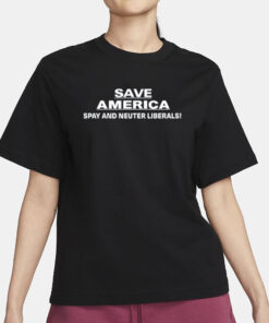 Cris Miller Save America Spay And Neuter Liberals T-Shirt1