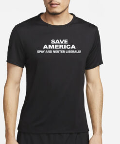 Cris Miller Save America Spay And Neuter Liberals T-Shirt4