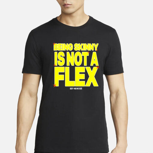 Cxpalot5ive Being Skinny Is Not A Flex T-Shirt