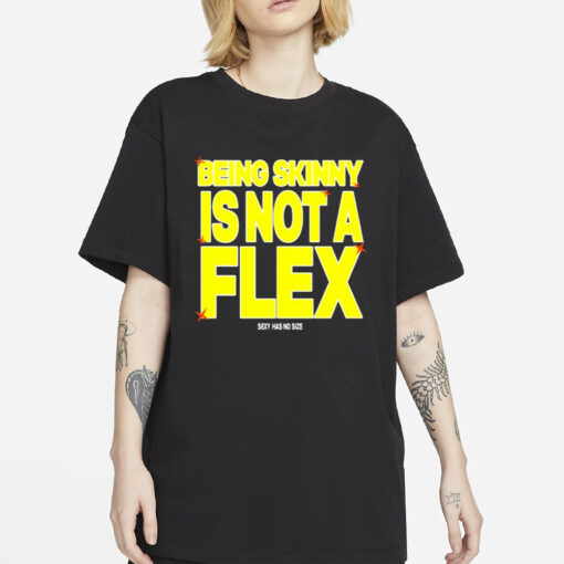 Cxpalot5ive Being Skinny Is Not A Flex T-Shirts