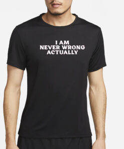 Cyber Wifey I Am Never Wrong Actually T-Shirt2