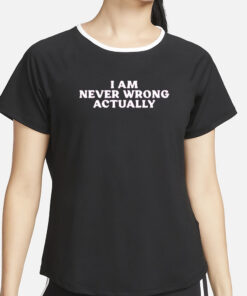 Cyber Wifey I Am Never Wrong Actually T-Shirt4