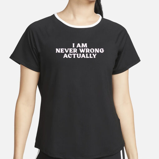 Cyber Wifey I Am Never Wrong Actually T-Shirt4