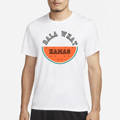 Dala What Hamas Watermelon T-Shirt