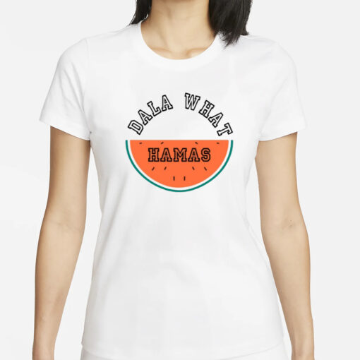 Dala What Hamas Watermelon T-Shirts