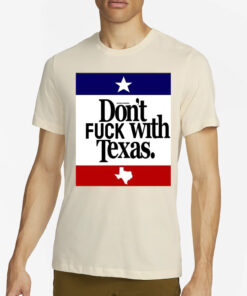 Don't Fuck With Texaas T-Shirt4