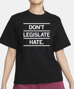 Don't Legislate Hate Purple T Shirt1