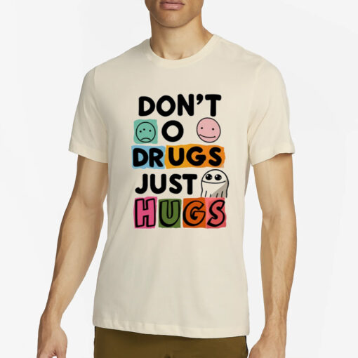 Don't O Drugs Just Hugs t-Shirt2