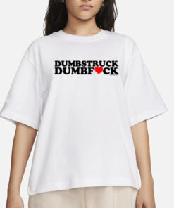 Dumbstruck Dumbfuck T-Shirts