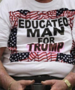 Educated Man For Trump Shirt2