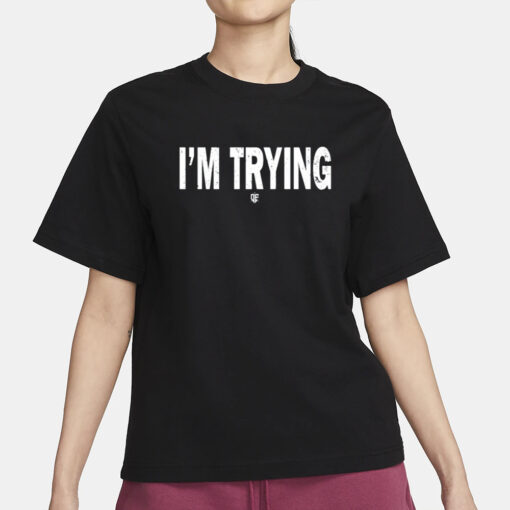 Eudy I'm Trying T-Shirt1