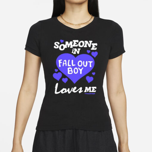 Fall Out Boy Shop Someone In Fall Out Boy Loves Me T Shirt