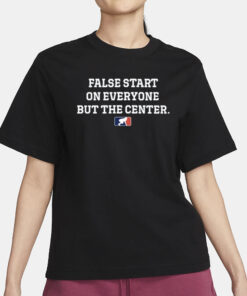 False Start On Everyone But The Center T-Shirt1