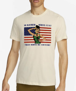 Fareeha Id Rather Serve Cunt Than Serve My Country T-Shirt2