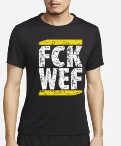 Fck Wef T-Shirt4