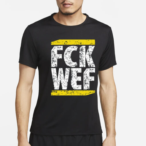 Fck Wef T-Shirt4