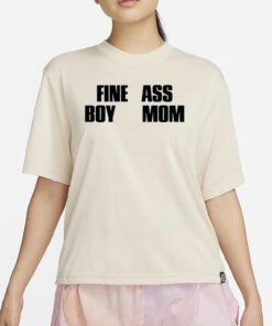 Fine Ass Boy Mom New T-Shirt2