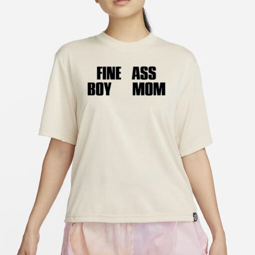 Fine Ass Boy Mom New T-Shirt2