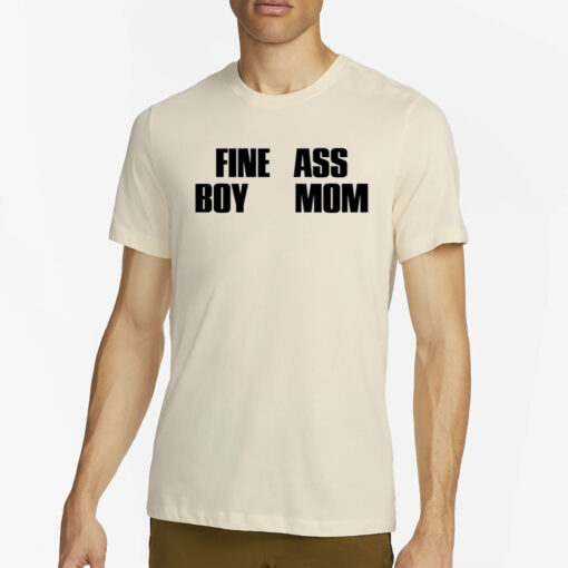 Fine Ass Boy Mom New T-Shirt4