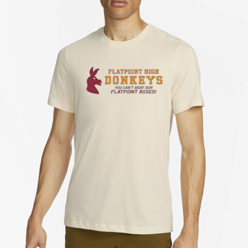 Flatpoint High Donkeys You Can’t Beat Our Flatpoint Asses T-Shirt2